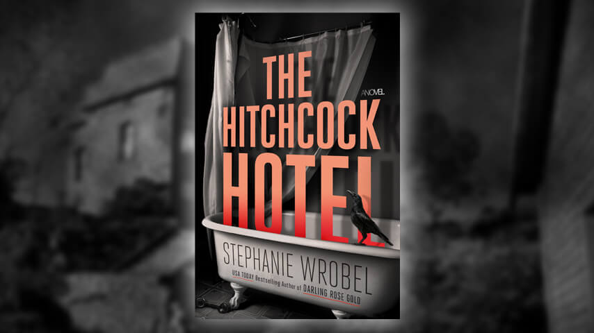 The Hitchcock Hotel by Stephanie Wrobel