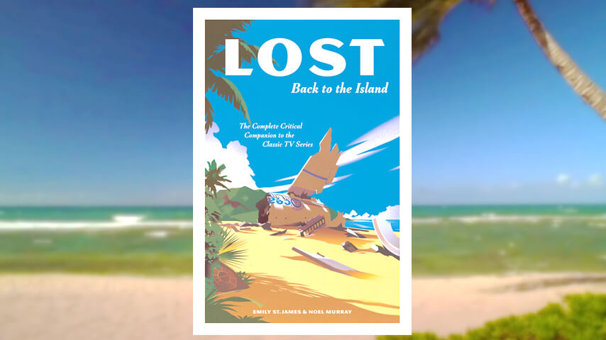 Lost: Back To The Island by Emily St. James and Noel Murray 