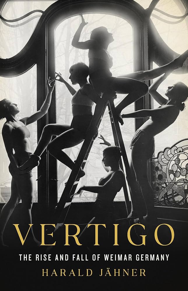 Vertigo: The Rise And Fall Of Weimar Germany by Harald Jähner